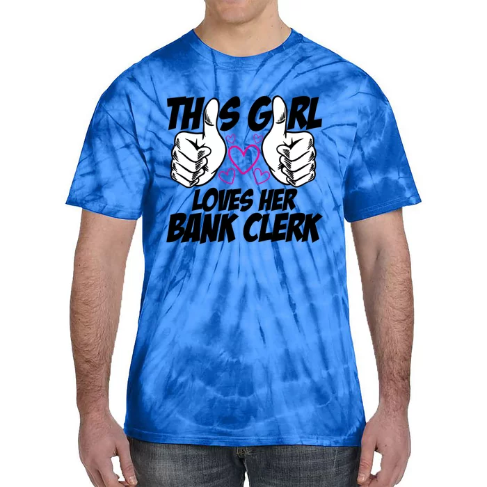 This Girl Loves Her Bank Clerk Banking Finance Bookkeeper Gift Tie-Dye T-Shirt