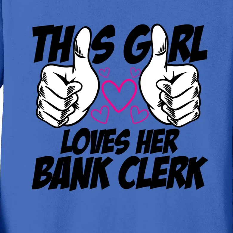 This Girl Loves Her Bank Clerk Banking Finance Bookkeeper Gift Kids Long Sleeve Shirt