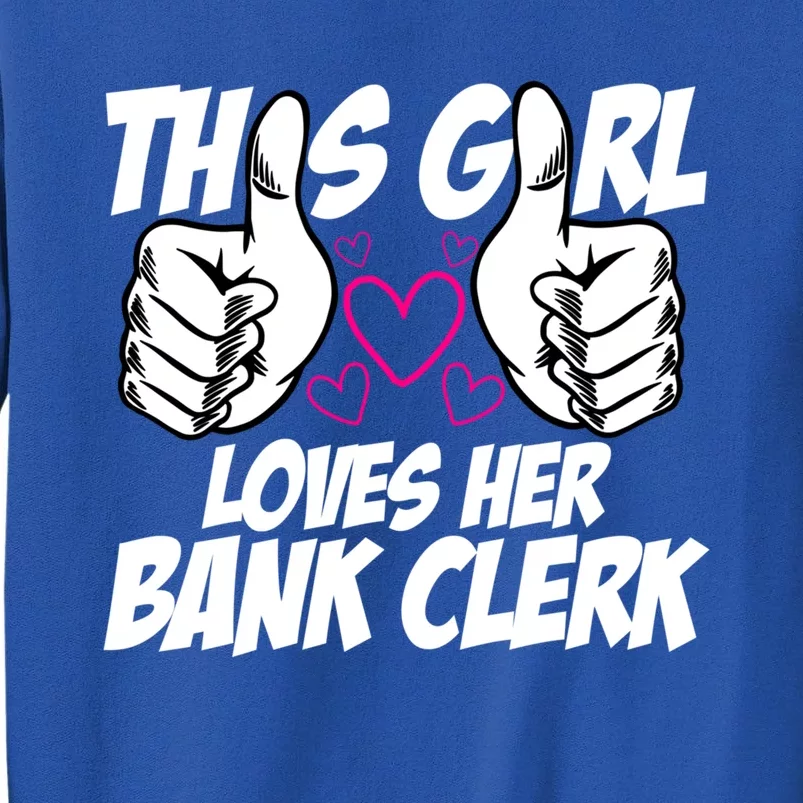 This Girl Loves Her Bank Clerk Banking Finance Bookkeeper Funny Gift Sweatshirt