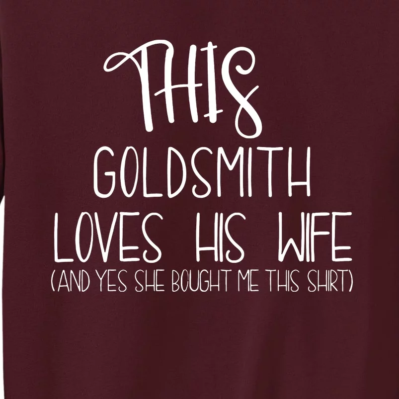 This Goldsmith Loves His Wife Tall Sweatshirt