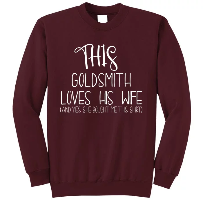 This Goldsmith Loves His Wife Tall Sweatshirt