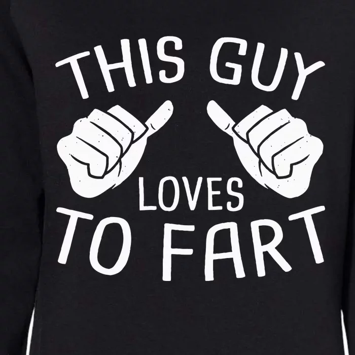 This Guy Loves To Fart Womens California Wash Sweatshirt