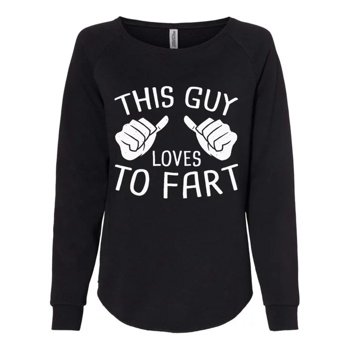 This Guy Loves To Fart Womens California Wash Sweatshirt