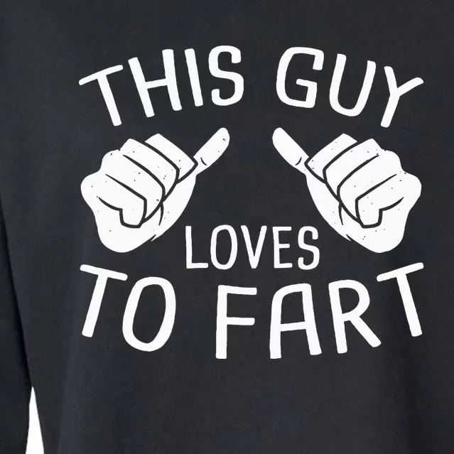 This Guy Loves To Fart Cropped Pullover Crew