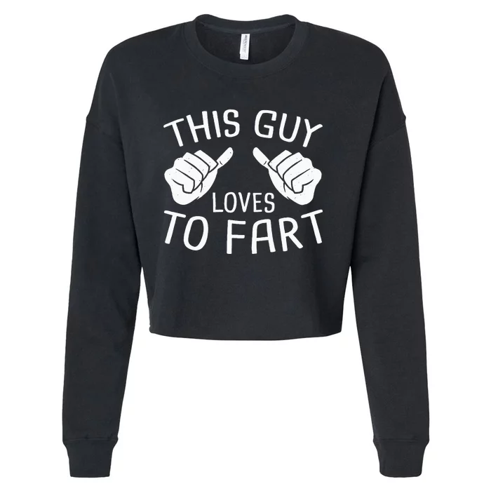 This Guy Loves To Fart Cropped Pullover Crew