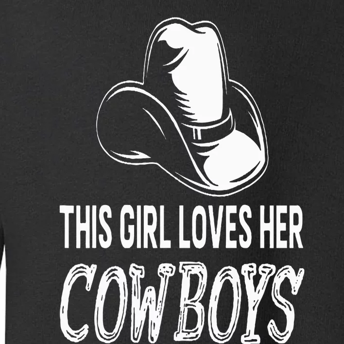 This Girl Loves Her Cowboy Cute Texas Dallas Toddler Sweatshirt