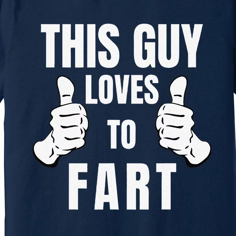 This Guy Loves To Fart Dad Jokes Fathers Day Premium T-Shirt