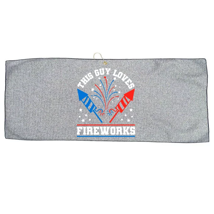 This Guy Loves Fireworks Firecrackers 4th Of July Gift Large Microfiber Waffle Golf Towel