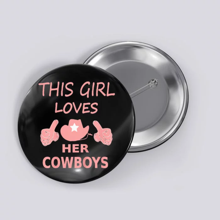 This Girl Loves Her Cowboy Cute Texas Dallas Button