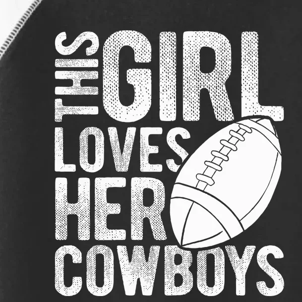 This Girl Loves Her Cowboys Football Sport Touchdown Player Toddler Fine Jersey T-Shirt