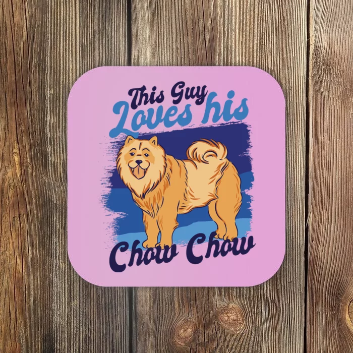 This Guy Loves His Chow Chow Dog Coaster