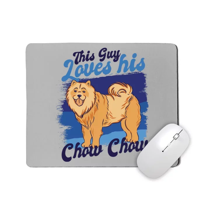 This Guy Loves His Chow Chow Dog Mousepad