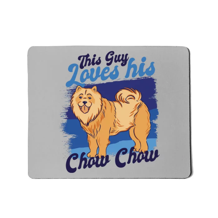 This Guy Loves His Chow Chow Dog Mousepad