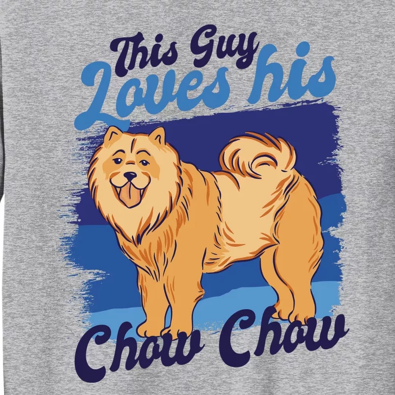 This Guy Loves His Chow Chow Dog Tall Sweatshirt