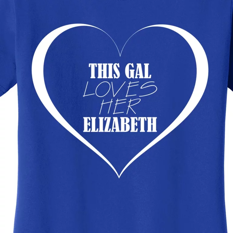 This Gal Loves Her Elizabeth Funny Gift Cute Elizabeth Funny Gift Women's T-Shirt