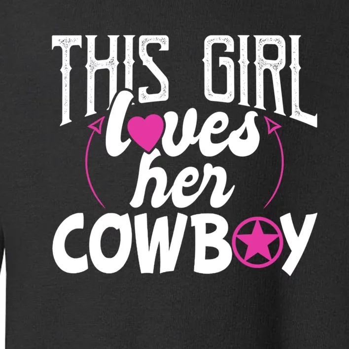 This Girl Loves Her Cowboy Cute Texas Dallas Toddler Sweatshirt