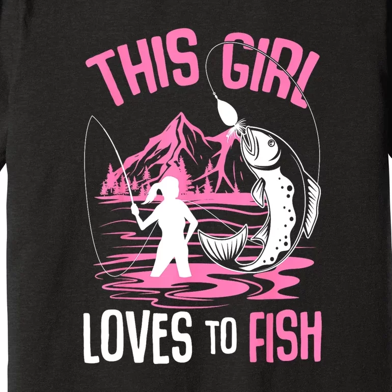 This Girl Loves To Fish Cool Fishing Girl Gifts Premium T-Shirt