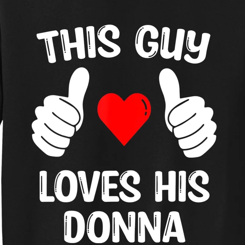 This Guy Loves His Donna Girlfriend Wife Valentine's Day Tall Sweatshirt