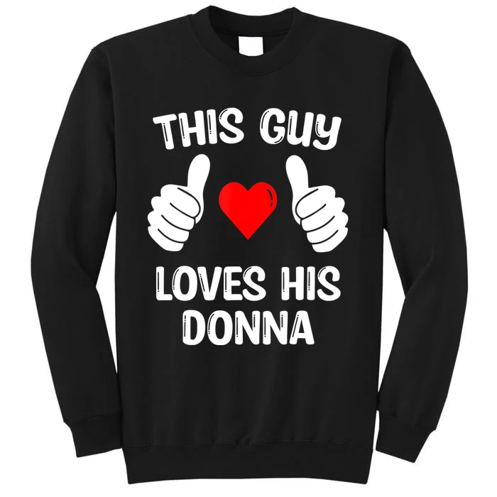 This Guy Loves His Donna Girlfriend Wife Valentine's Day Tall Sweatshirt