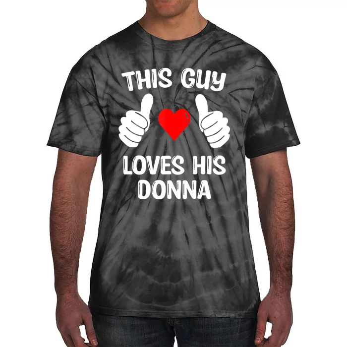 This Guy Loves His Donna Girlfriend Wife Valentine's Day Tie-Dye T-Shirt