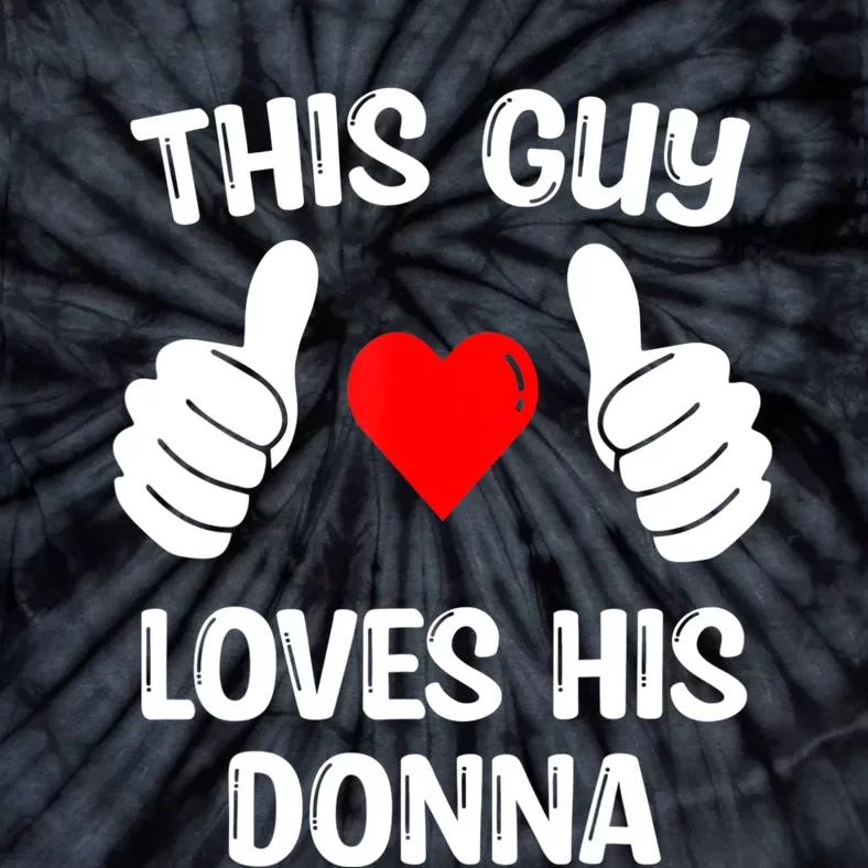 This Guy Loves His Donna Girlfriend Wife Valentine's Day Tie-Dye T-Shirt