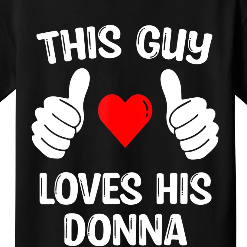 This Guy Loves His Donna Girlfriend Wife Valentine's Day Kids T-Shirt