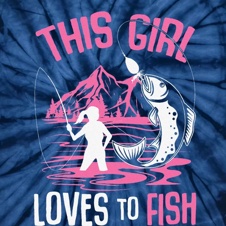 This Girl Loves To Fish Fishing Girl Tie-Dye T-Shirt