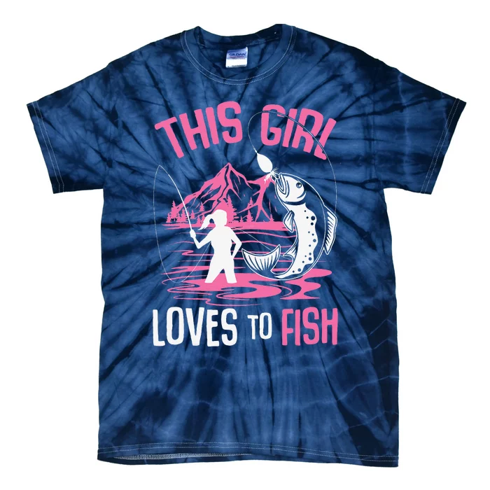 This Girl Loves To Fish Fishing Girl Tie-Dye T-Shirt