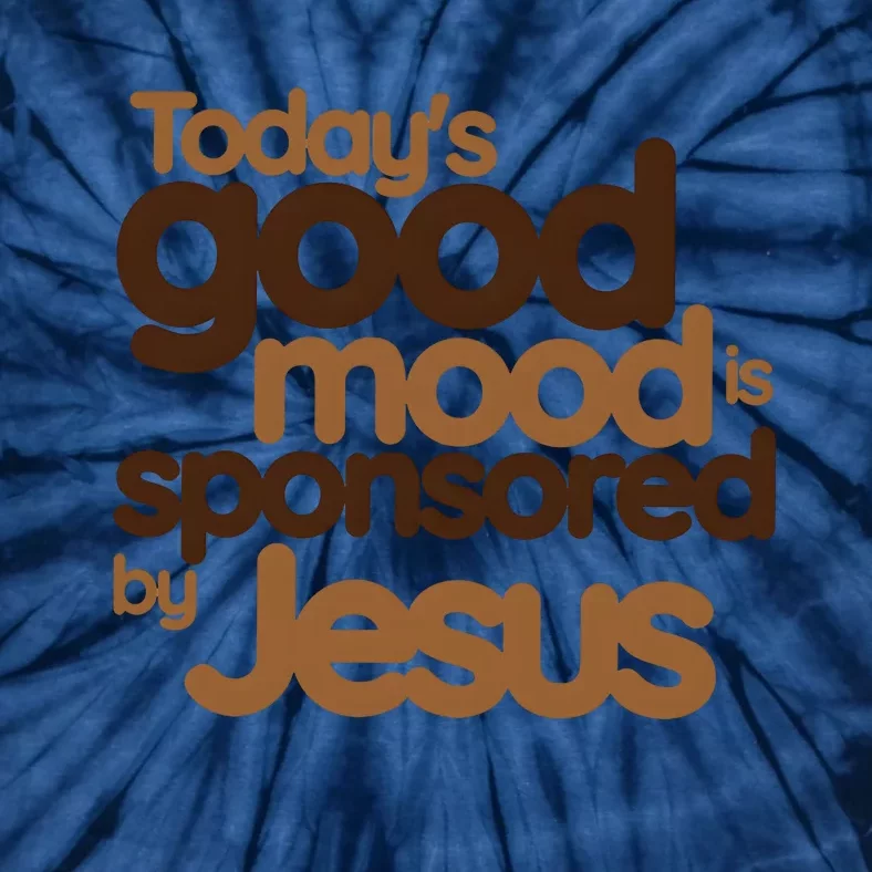 TodayS Good Mood Is Sponsored By Jesus Tie-Dye T-Shirt