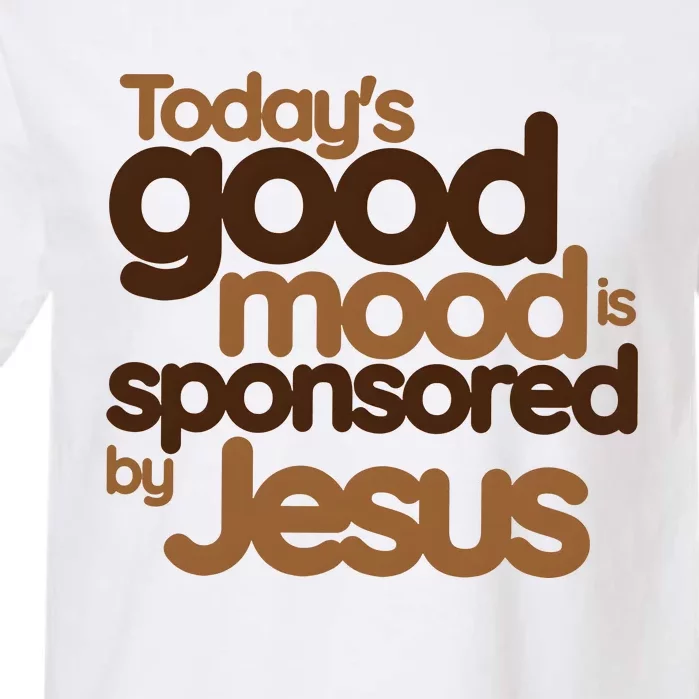 TodayS Good Mood Is Sponsored By Jesus Garment-Dyed Heavyweight T-Shirt