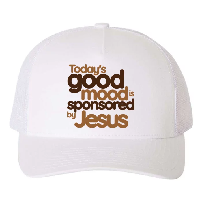 TodayS Good Mood Is Sponsored By Jesus Yupoong Adult 5-Panel Trucker Hat