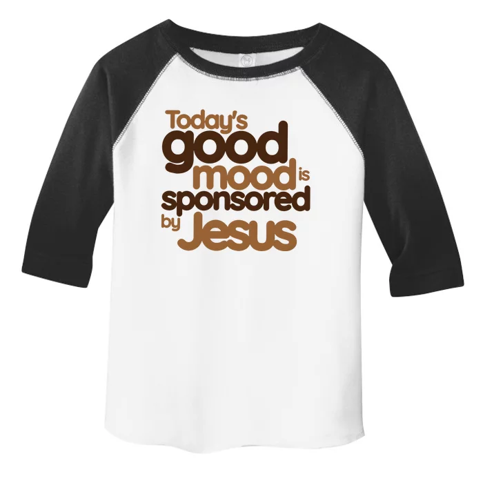 TodayS Good Mood Is Sponsored By Jesus Toddler Fine Jersey T-Shirt