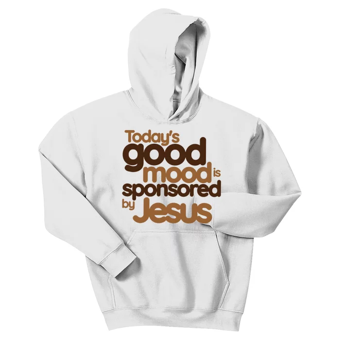 TodayS Good Mood Is Sponsored By Jesus Kids Hoodie