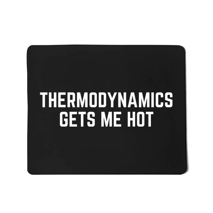 Thermodynamics Gets Me Hot Mousepad