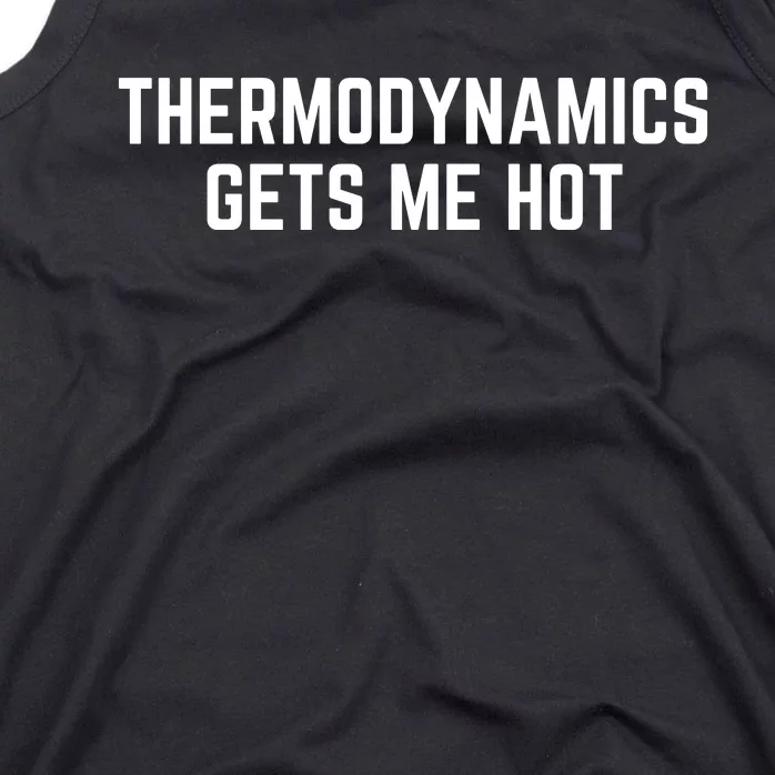 Thermodynamics Gets Me Hot Tank Top