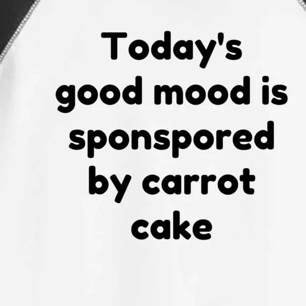 Today's Good Mood Is Sponsored By Carrot Cake Cute Gift Toddler Fine Jersey T-Shirt