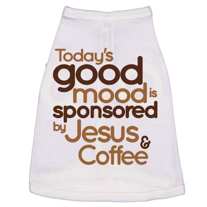 TodayS Good Mood Is Sponsored By Jesus And Coffee Doggie Tank