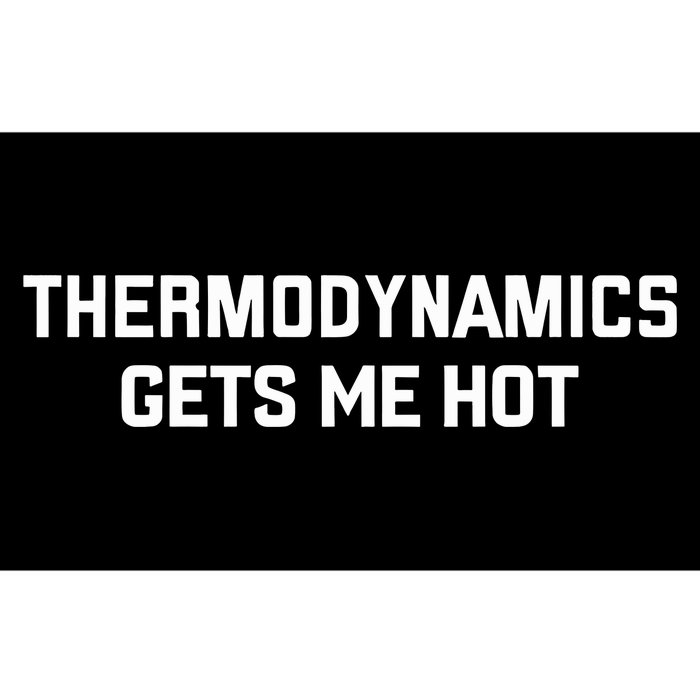 Thermodynamics Gets Me Hot Bumper Sticker