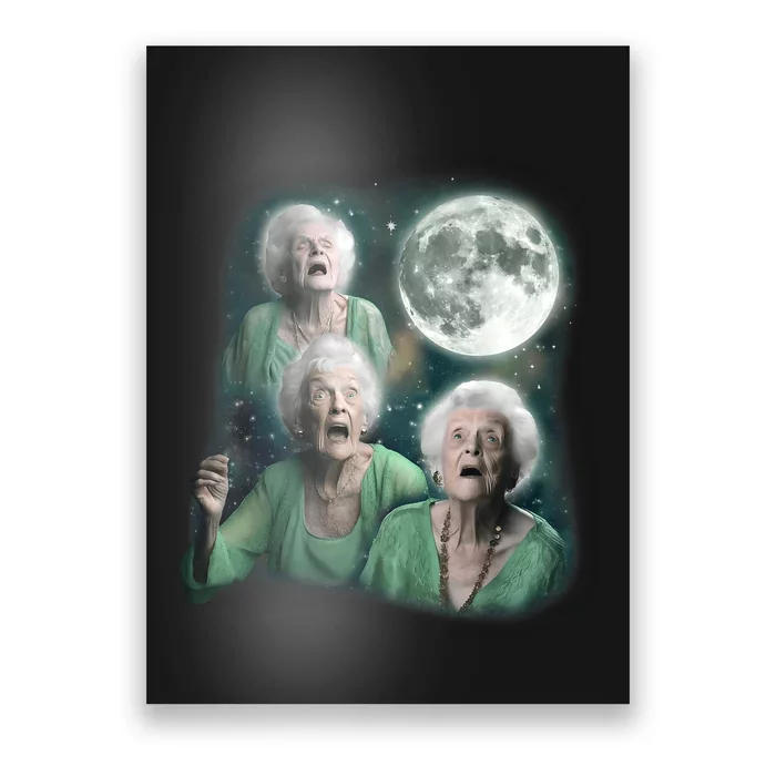 Three Granny Moon 3 Old Ladys Howling Weird Cursed Meme Poster