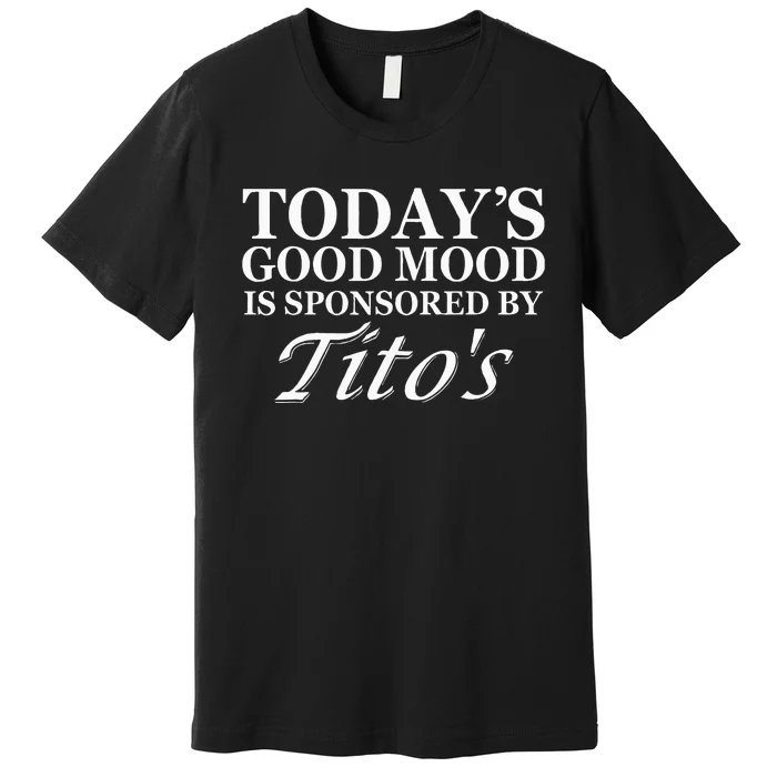 Todays Good Mood Is Sponsored By Apparel Premium T-Shirt