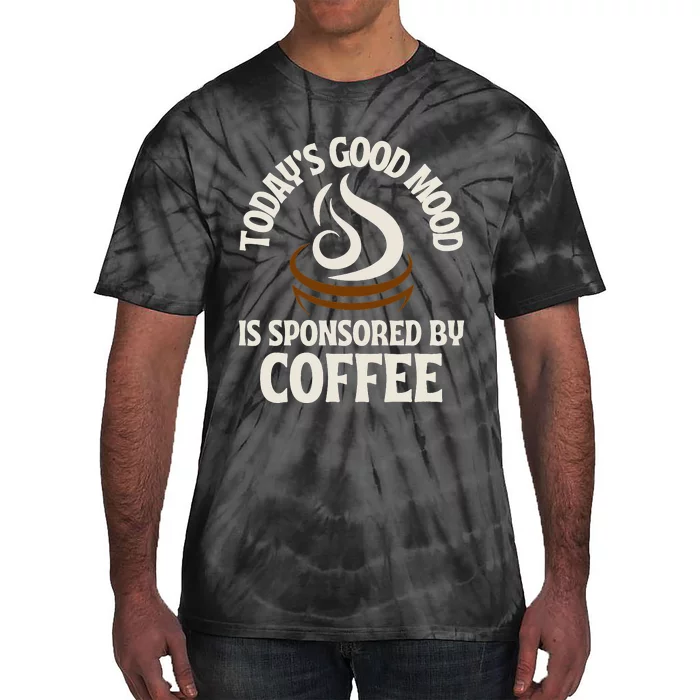 Today’s Good Mood Is Sponsored By Coffee Tie-Dye T-Shirt