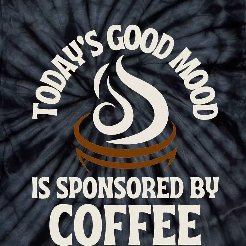 Today’s Good Mood Is Sponsored By Coffee Tie-Dye T-Shirt