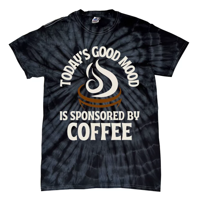 Today’s Good Mood Is Sponsored By Coffee Tie-Dye T-Shirt