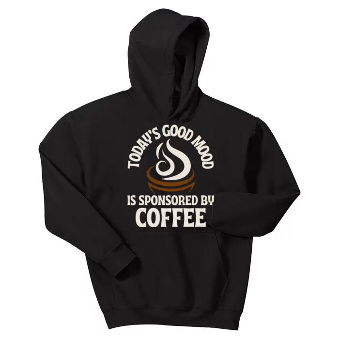 Today’s Good Mood Is Sponsored By Coffee Kids Hoodie