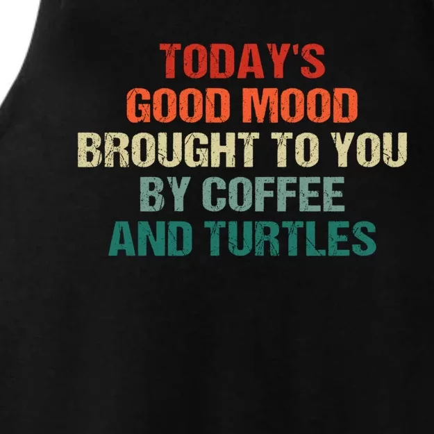 TodayS Good Mood Brought To You By Coffee And Turtles Cool Gift Ladies Tri-Blend Wicking Tank