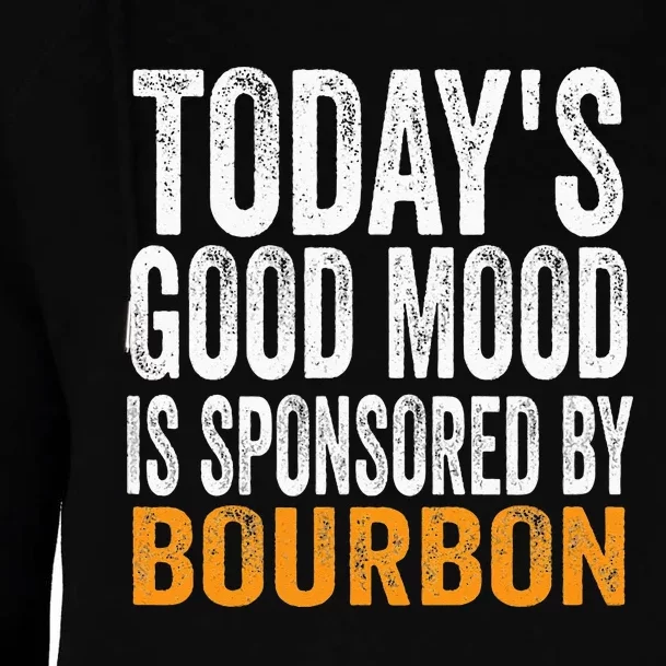 Todays Good Mood Is Sponsored By Bourbon Womens Funnel Neck Pullover Hood