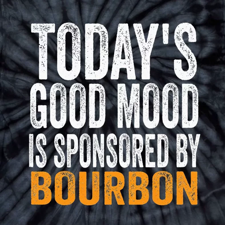 Todays Good Mood Is Sponsored By Bourbon Tie-Dye T-Shirt