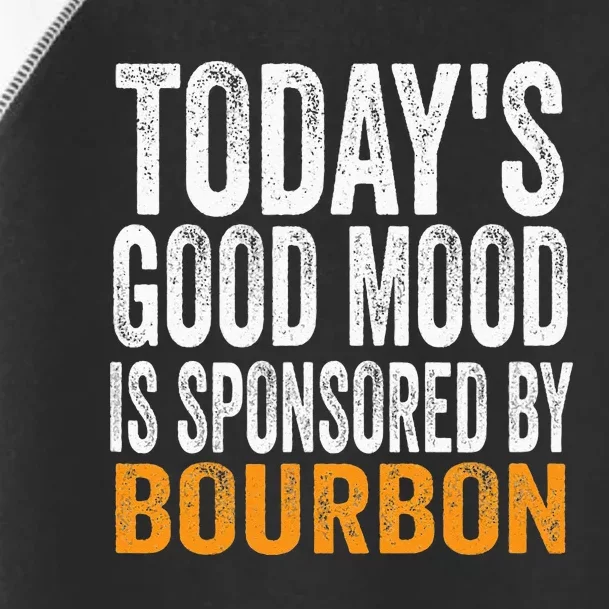 Todays Good Mood Is Sponsored By Bourbon Toddler Fine Jersey T-Shirt