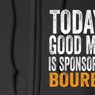 Todays Good Mood Is Sponsored By Bourbon Full Zip Hoodie