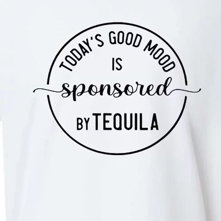 TodayS Good Mood Is Sponsored By Tequila Cinco De Mayo Sueded Cloud Jersey T-Shirt